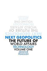 bokomslag Next Geopolitics: The Future of World Affairs (Technology) Volume One