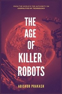 bokomslag The Age of Killer Robots