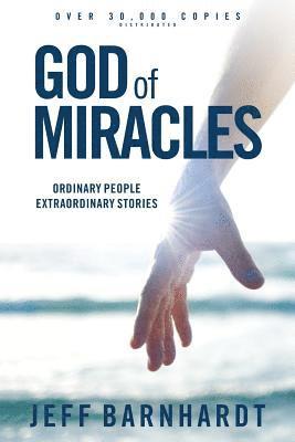 Jeff Barnhardt - God of Miracles: Ordinary People Extraordinary Stories, Häftad