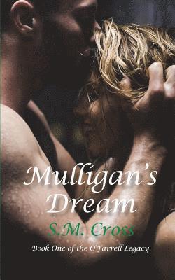 S. M. Cross - Mulligan's Dream: Book One of the O'Farrell Legacy, Häftad