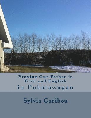 Praying Our Father in Cree and English: in Pukatawagan 1