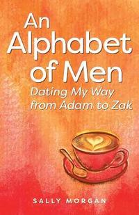 bokomslag An Alphabet of Men: Dating My Way from Adam to Zak