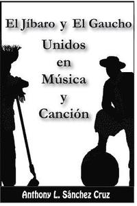 bokomslag El jíbaro y el gaucho unidos en música y canción