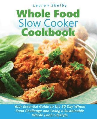 bokomslag Whole Food Slow Cooker Cookbook