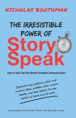 bokomslag The Irresistible Power of Story Speak: How to Talk Like the World's Greatest Communicators