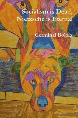 Socialism is Dead, Nietzsche is Eternal