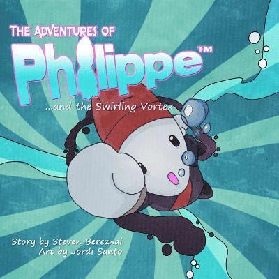 The Adventures of Philippe and the Swirling Vortex 1