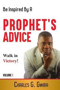 bokomslag A Prophet's Advice - Book 1: Steps, Advice and Confessions For The Journey of Life