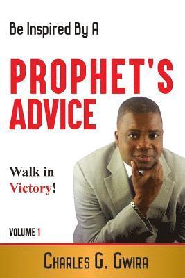 A Prophet's Advice - Book 1: Steps, Advice and Confessions For The Journey of Life 1