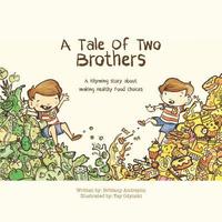 bokomslag A Tale of Two Brothers: A Rhyming Story About Making Healthy Choices