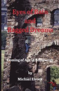 bokomslag Eyes of Rain and Ragged Dreams: Coming of Age in Edinburgh
