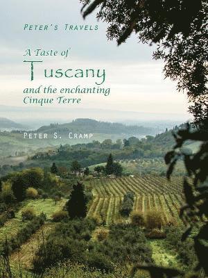 Peter S Cramp, Peter S. Cramp - Taste of Tuscany and the Enchanting Cinque Terre, Häftad