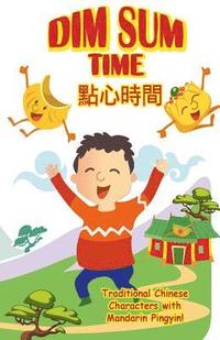 bokomslag Dim Sum Time - Mandarin Traditional: With Traditional Chinese Characters along with English and Mandarin Pinyin