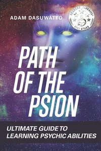 bokomslag Psychic: Path Of The Psion: Ultimate Guide To Learning Psychic Abilities