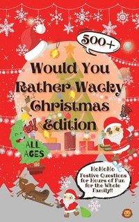 bokomslag Would You Rather Wacky Christmas Edition