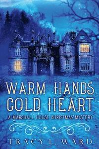 bokomslag Warm Hands Cold Heart: A Marshall House Christmas Mystery