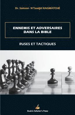 ENNEMIS et ADVERSAIRES DANS LA BIBLE: : Ruses et Tactiques
