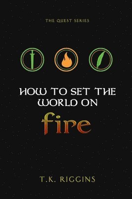 How To Set The World On Fire 1