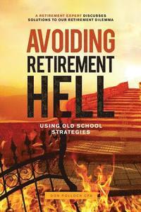 bokomslag Avoiding Retirement Hell: Using Old School Strategies