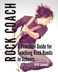 bokomslag Rock Coach: A Practical Guide for Teaching Rock Bands in Schools