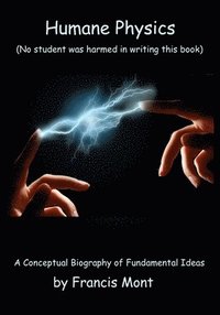 bokomslag Humane Physics - The Whole Story
