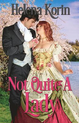 Not Quite a Lady: ( English Gardens Series Book 2 ) 1