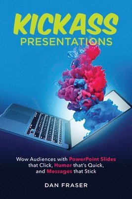 Dan Fraser - Kickass Presentations, Häftad