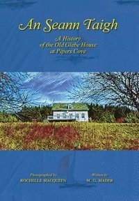 bokomslag An Seann Taigh: A History of the Old Glebe House at Pipers Cove