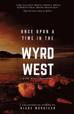 Diane Morrison, James Field - Once Upon a Time in the Wyrd West, Häftad