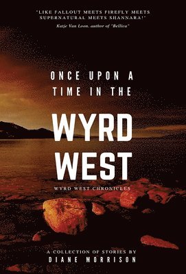 Diane Morrison, James Field - Once Upon a Time in the Wyrd West, Inbunden