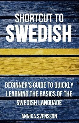 Annika Svensson - Shortcut to Swedish, Häftad