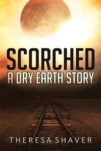 bokomslag Scorched: A Dry Earth Story