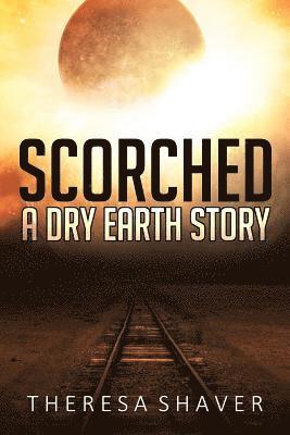 Scorched: A Dry Earth Story 1