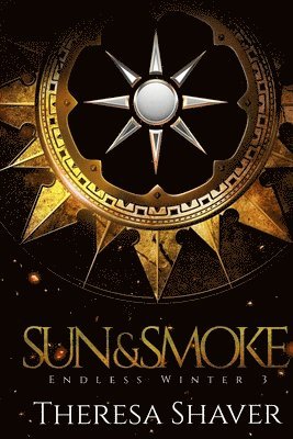 Sun and Smoke: An Endless Winter Novel 1