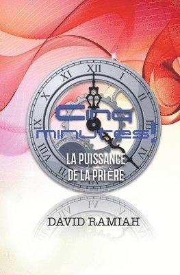 Prenez cinq minutes La puissance de la prière