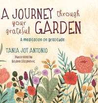 bokomslag A Journey Through Your Grateful Garden: A guided meditation On Gratitude