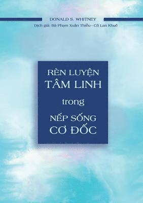 Donald S Whitney - Rèn Luyện Tâm Linh Trong Nếp Sống Cơ Đốc, Häftad