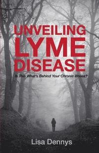 bokomslag Unveiling Lyme Disease