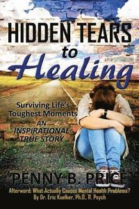 bokomslag Hidden Tears to Healing: Surviving Life's Toughest Moments, An Inspirational True Story