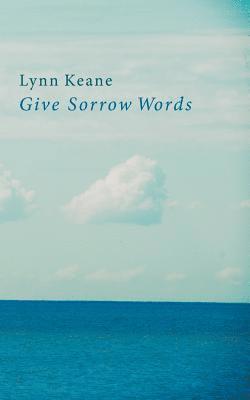 Give Sorrow Words 1