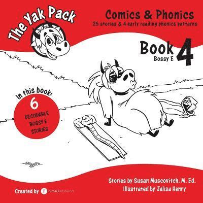 The Yak Pack: Comics & Phonics: Book 4: Learn To Read Decodable Bossy E Words 1