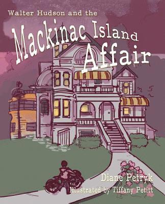 Diane Petryk - Walter Hudson and the Mackinac Island Affair, Häftad
