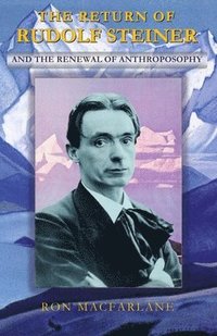 bokomslag The Return of Rudolf Steiner and the Renewal of Anthroposophy