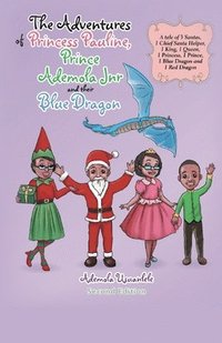 bokomslag The Adventures of Princess Pauline, Prince Ademola Jnr and their Blue Dragon