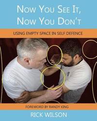 bokomslag Now You See It, Now You Don't: Using Empty Space in Self Defence