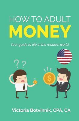 bokomslag How to Adult: Money (U.S.A): Your Guide to Life in the Modern World