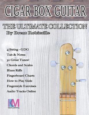 Brent C Robitaille - Cigar Box Guitar - The Ultimate Collection - 4 String, Häftad