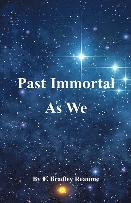 Past Immortal As We 1