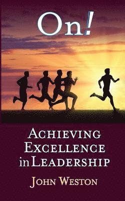 bokomslag On!: Achieving Excellence in Leadership
