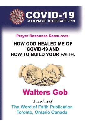 bokomslag How God Healed Me Of Covid-19 & How To Build Your Faith.
